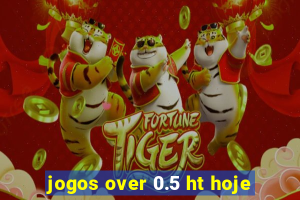 jogos over 0.5 ht hoje